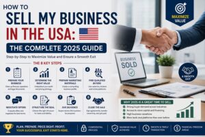 How to Sell My Business in the USA: The Complete 2025 Guide
